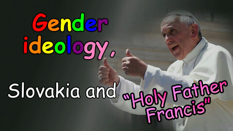 Gender ideology, Slovakia and “Holy Father Francis”