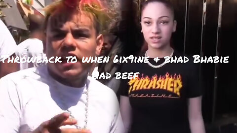 Throwback to 6ix9ine & Bhad Bhabie beefing