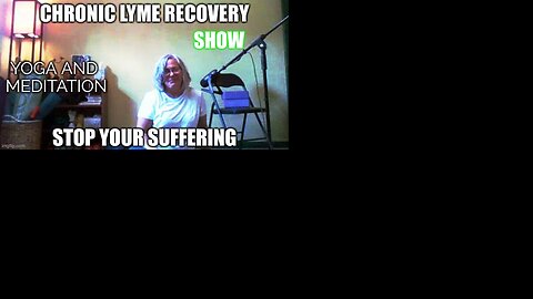 Chronic Lyme Recovery Show #2 - Yoga And The Illness Mind