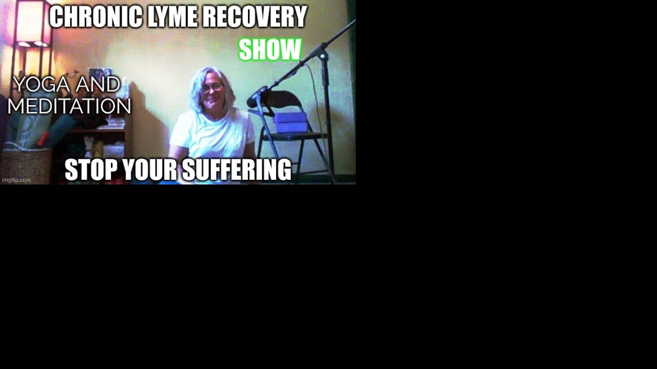 Chronic Lyme Recovery Show #2 - Yoga And The Illness Mind