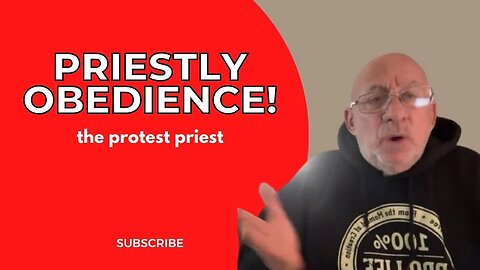 A Priest Forever? PRIESTLY OBEDIENCE! | THE PROTEST PRIEST