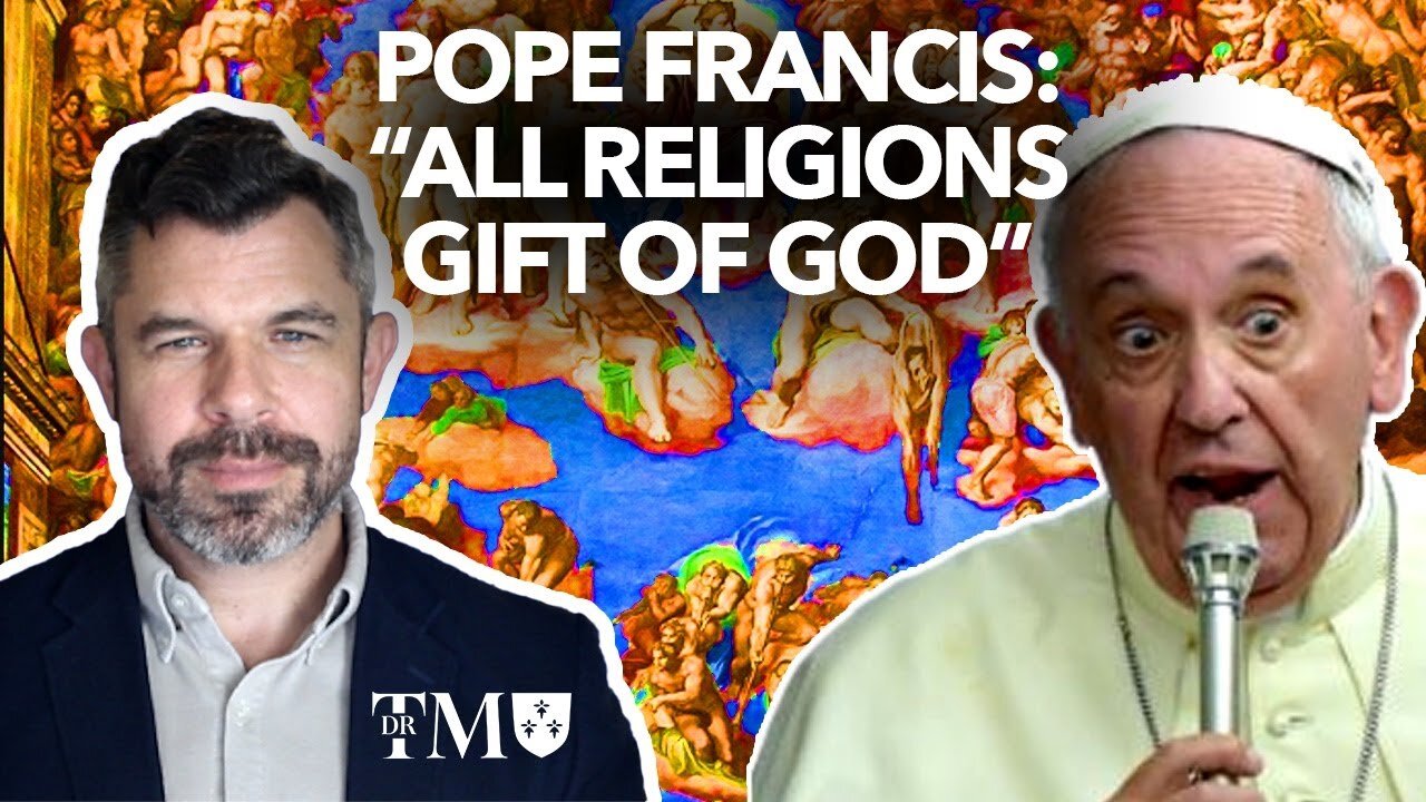 POPE FRANCIS: All religions, Gift of God" - Dr. Taylor Marshall