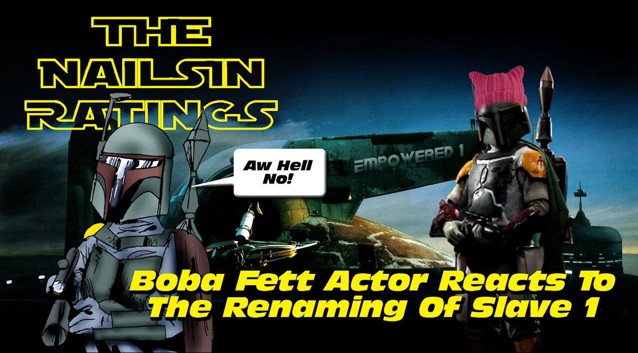 The Nailsin Ratings: Boba Fett Actor Reacts To Renaming Slave 1