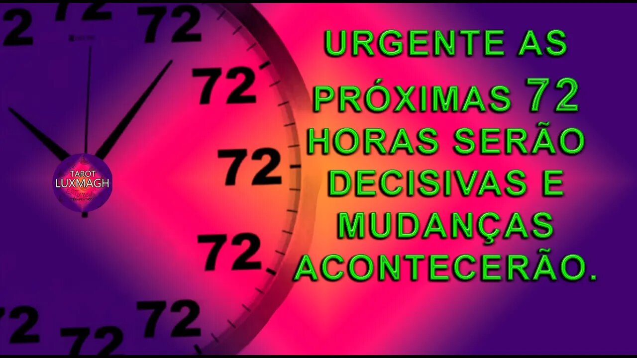 URGENTE AS PRÓXIMAS 72 HORAS SERÃO DECISIVAS E MUDANÇAS ACONTECERÃO. #LUXMAGH