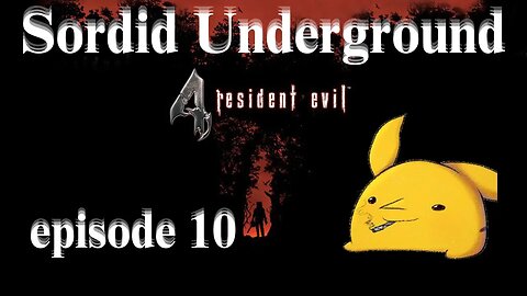 Sordid Underground - News + Resident Evil 4 (2023) - episode 10