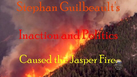 Stephan Guilbealt's Inaction and Politics Caused the Jasper fire