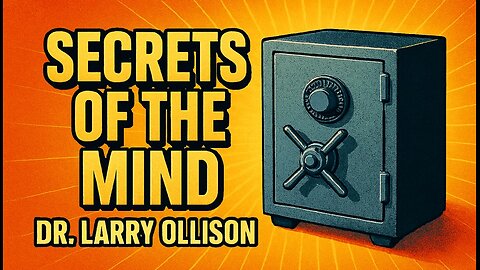 Secrets of the Mind - Dr. Larry Ollison