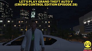 Let's Play Grand Theft Auto V (Crowd Control Edition Episode 28)