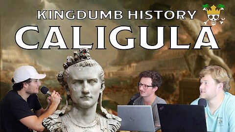 The Caligula Podcast | Kingdumb History Ep. 8