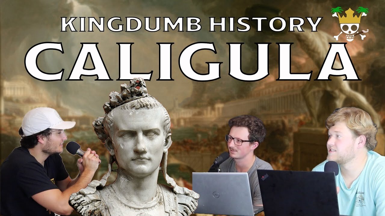 The Caligula Podcast | Kingdumb History Ep. 8