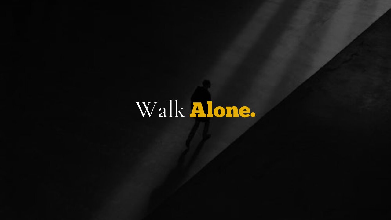 Walk Alone _ Life Changing Motivational Video #motivational