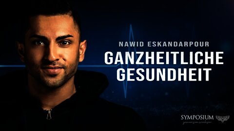 Ganzheitliche Gesundheit durch den Einklang von Körper, Geist und Seele [Nawid Eskandarpour]