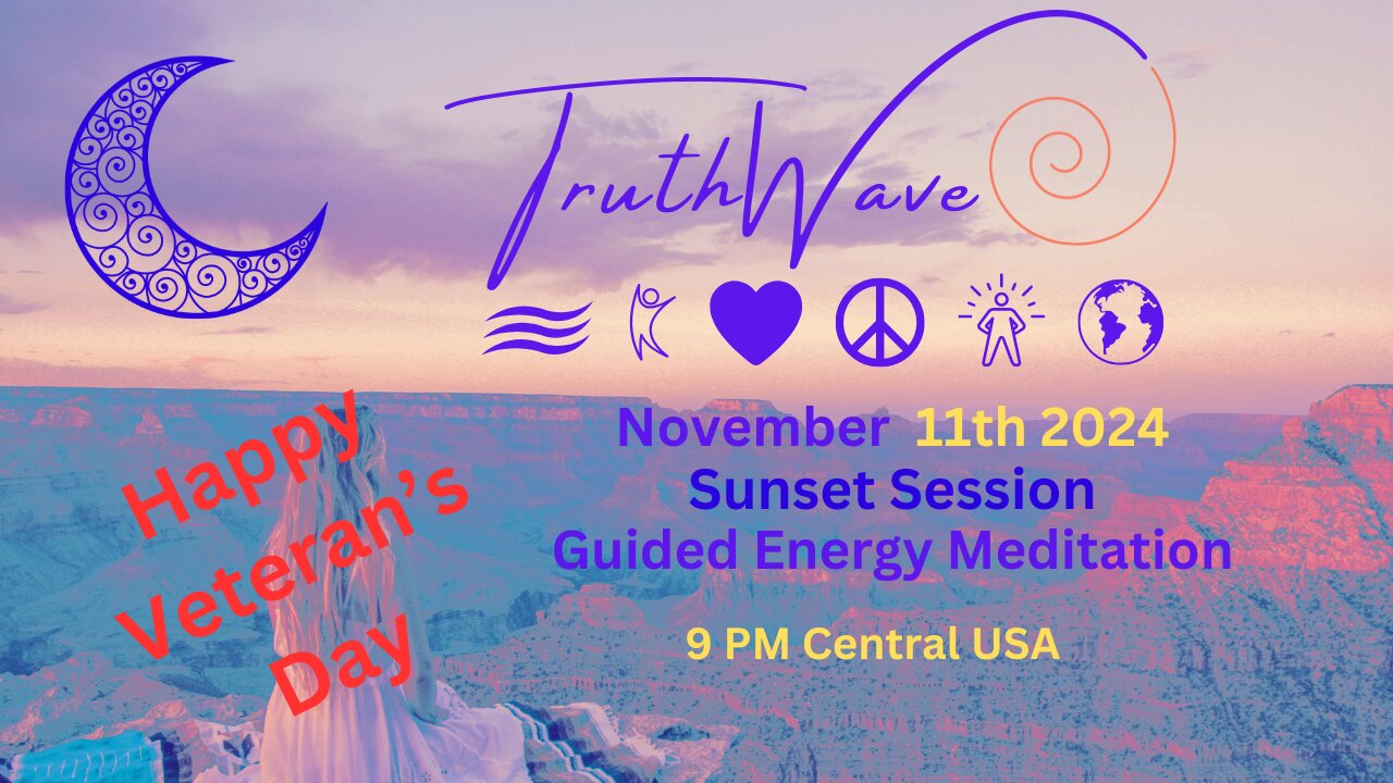 TruthWave Energy Meditation November 11th Veteran's Day Sunset Session 2024