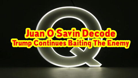 Juan O Savin Decode "Trump Continues Baiting The Enemy" - Patriot Underground #242