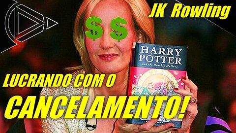 J.K. Rowling Lucrou Com Seu Cancelamento! #HORAPLAY