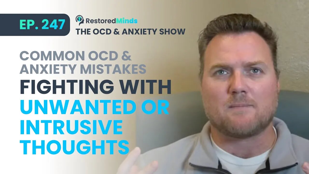 Common OCD & Anxiety Mistakes - Fighting with unwanted/intrusive thoughts