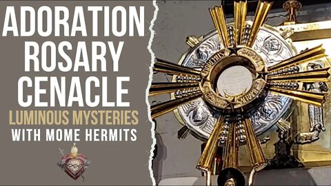 Live Adoration Rosary Cenacle with Luminous Mysteries