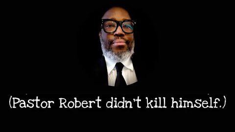 Pastor Robert didn’t kill himself!