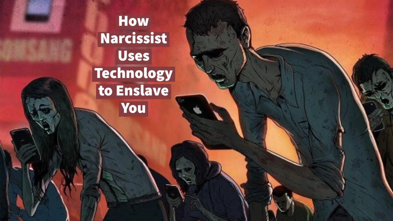 How Narcissist Uses Technology to Enslave You: Narcissist Takeover, Phase 2