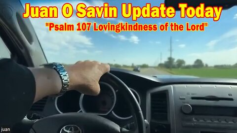 Juan O Savin & David Rodriguez Update Today Sep 17: "Psalm 107 Lovingkindness of the Lord"