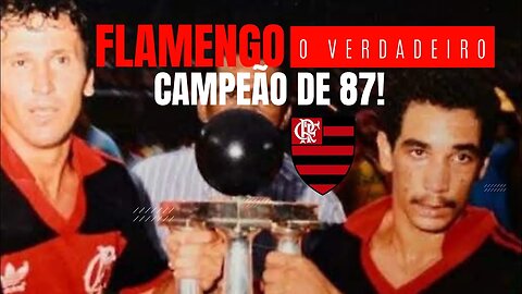 Flamengo - o verdadeiro campeão de 87!