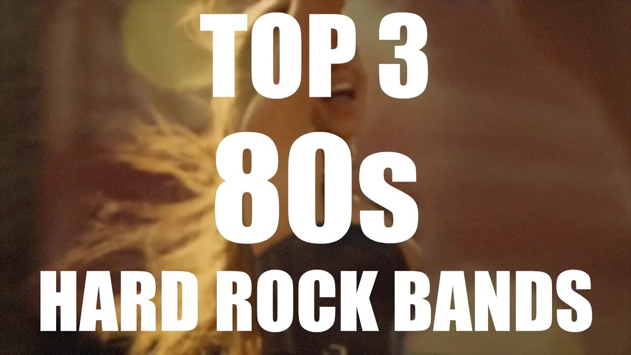 TOP 3 - 80s HARD ROCK BANDS