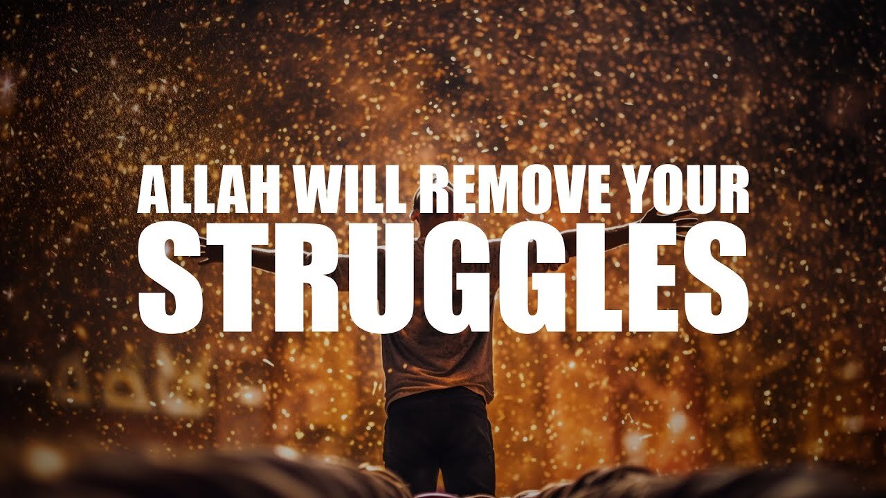 Trust in Allah | Relief from All Your Struggles Is Coming