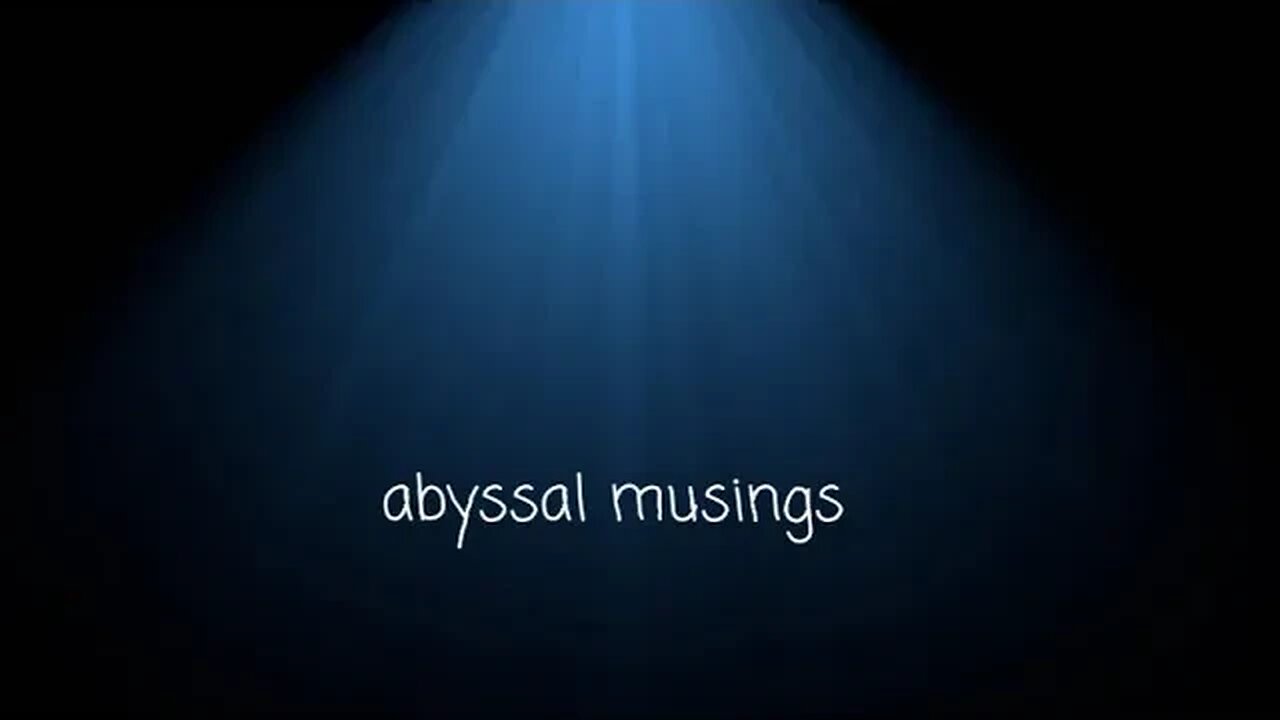 Abyssal Musings #15