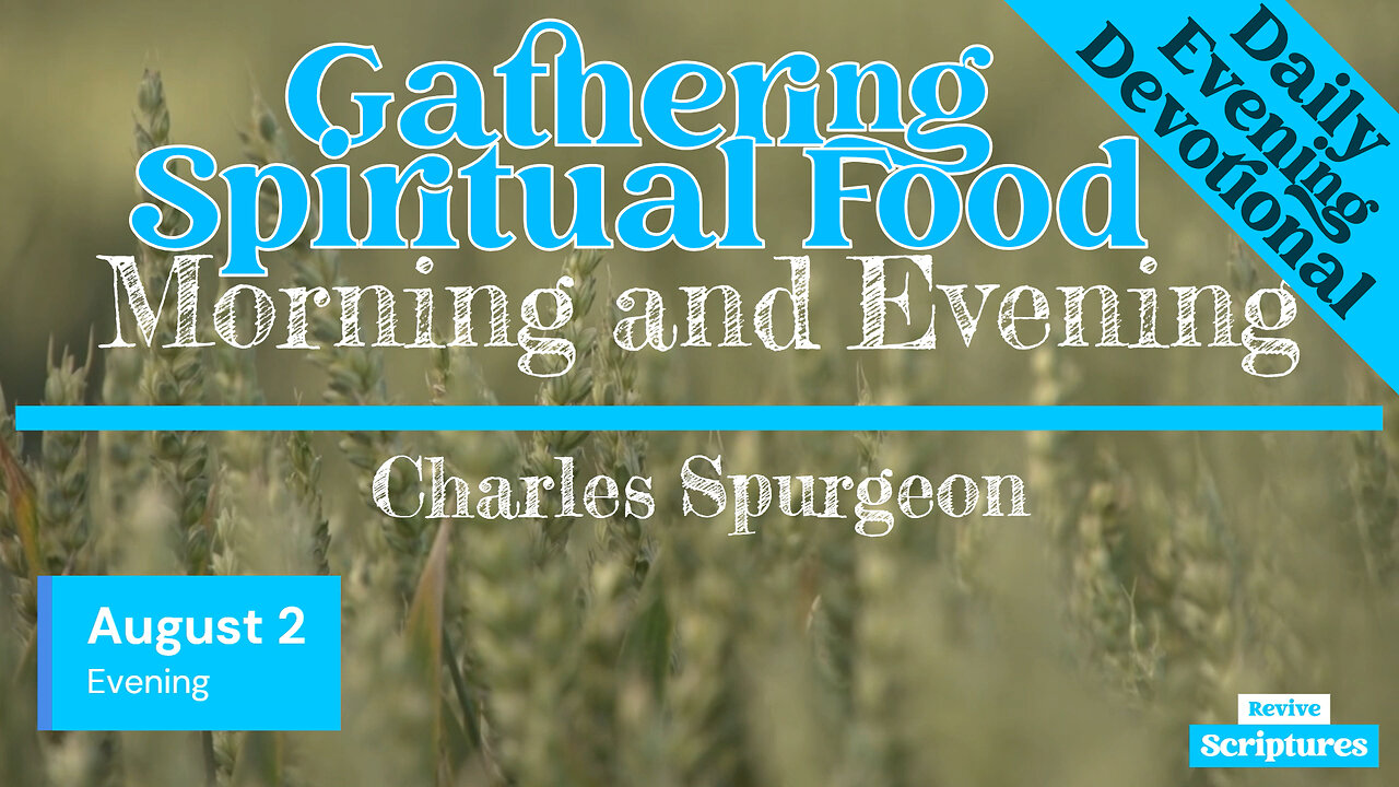 August 2 Evening Devotional | Gathering Spiritual Food | Morning and Evening by C.H. Spurgeon