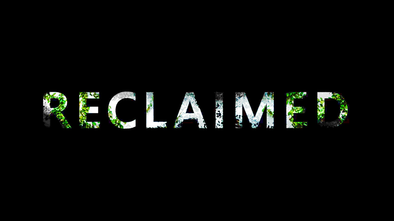 RECLAIMED - school project micro film