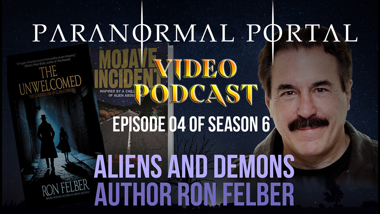 S6EP04 - Aliens And Demons - Author Ron Felber - Video Podcast