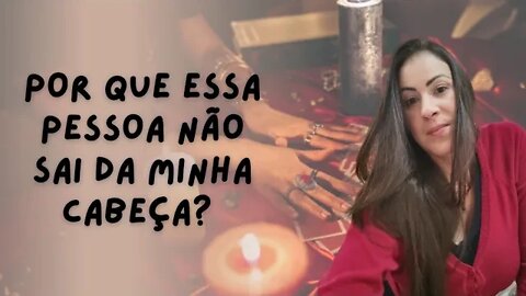 Por que essa pessoa não sai da minha cabeça?