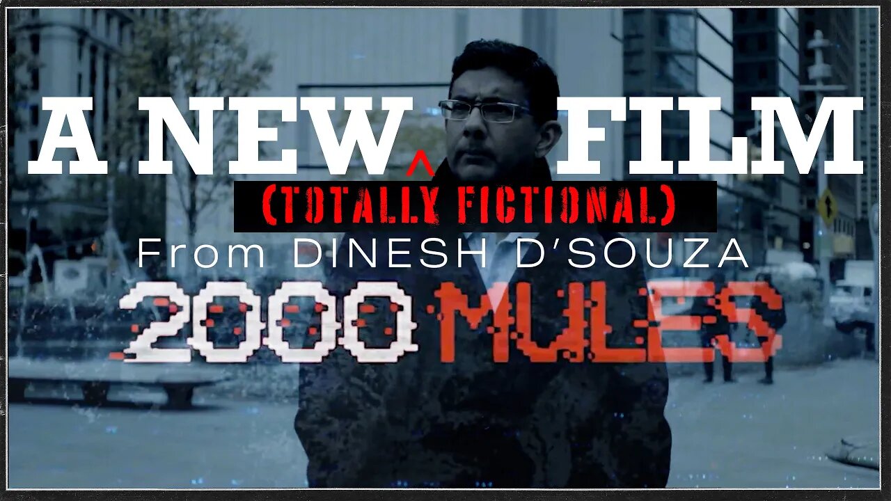 Dinesh D'Souza's NEW Film - 2000 Mules