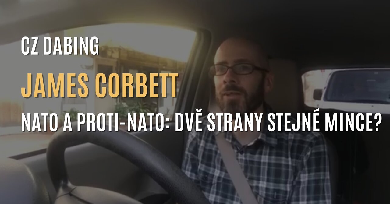 James Corbett: NATO a proti-NATO: Dvě strany jedné mince? (2017) - CZ DABING