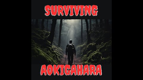 Confronting Aokigahara: A Tale of Survival