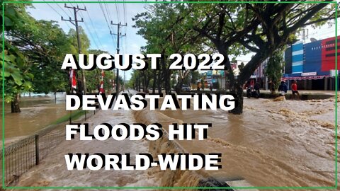 Massive Flooding and Deaths World-wide, Weather Weapons to Promote Climate Change?