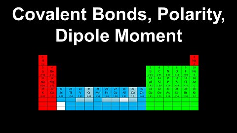 Covalent Bonds, Polarity, Dipole Moment - AP Chemistry