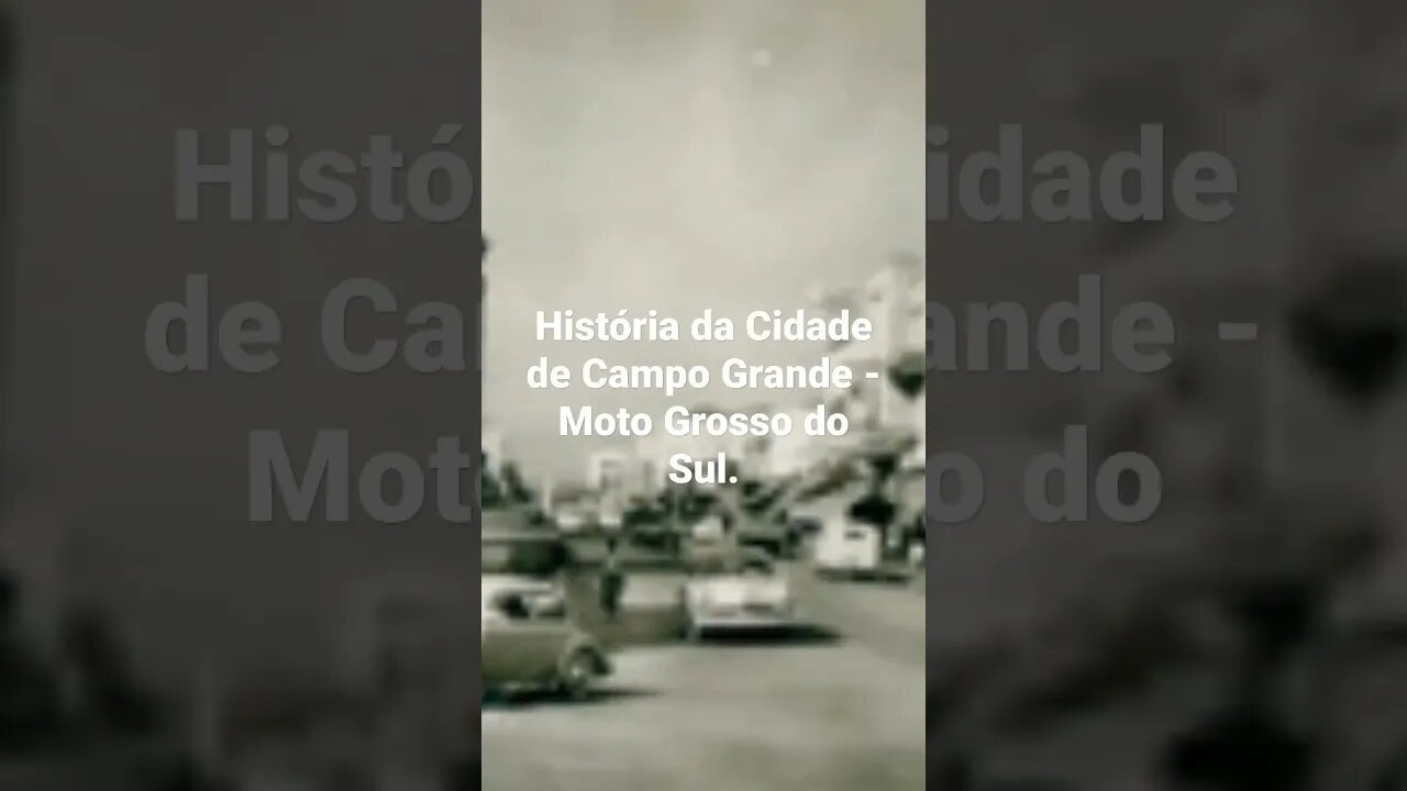 História da Cidade de Campo Grande Mato Grosso do Sul