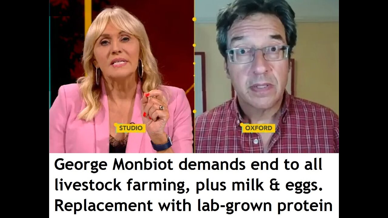 George Monbiot demands end to all livestock farming, milk & eggs. Replacement with lab-grown protein