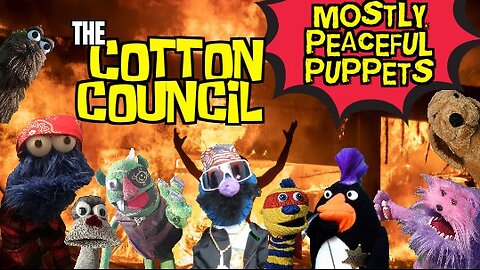 The Cotton Council | Mostly Peaceful Puppets