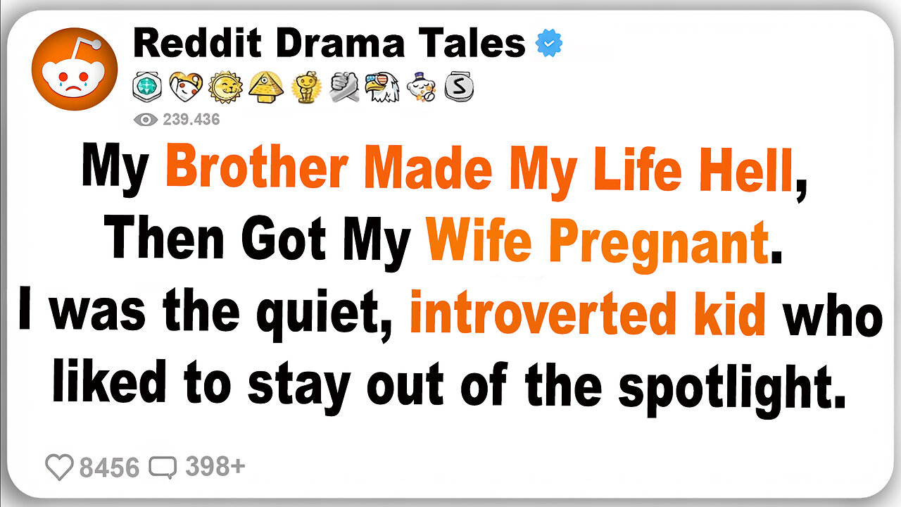 My Brother Made My Life Hell, Then Got My Wife Pregnant. Now He...- Reddit Drama Tales