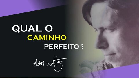 QUAL O CAMINHO PERFEITO, ALAN WATTS DUBLADO, ECKHART TOLLE DUBLADO