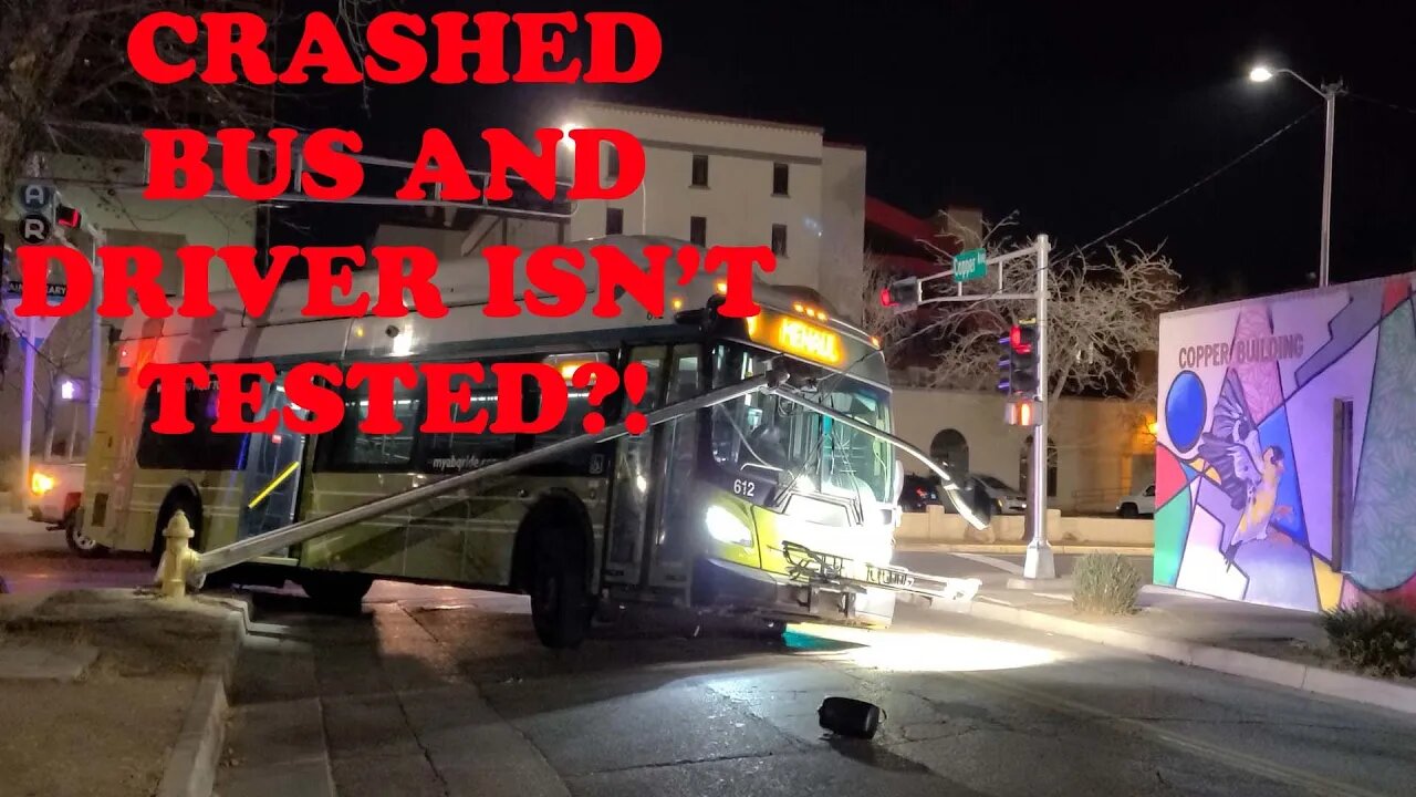 ABQ RIDE DRIVER CRASHED A BUS AND WASN'T TESTED?!