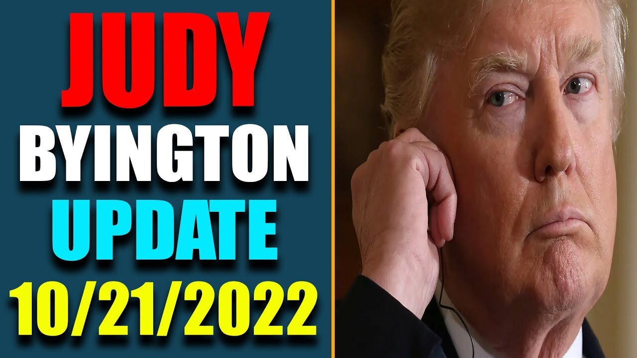 JUDY BYINGTON INTEL: RESTORED REPUBLIC VIA A GCR HUGE UPDATE AS OF OCT 21, 2022 - TRUMP NEWS