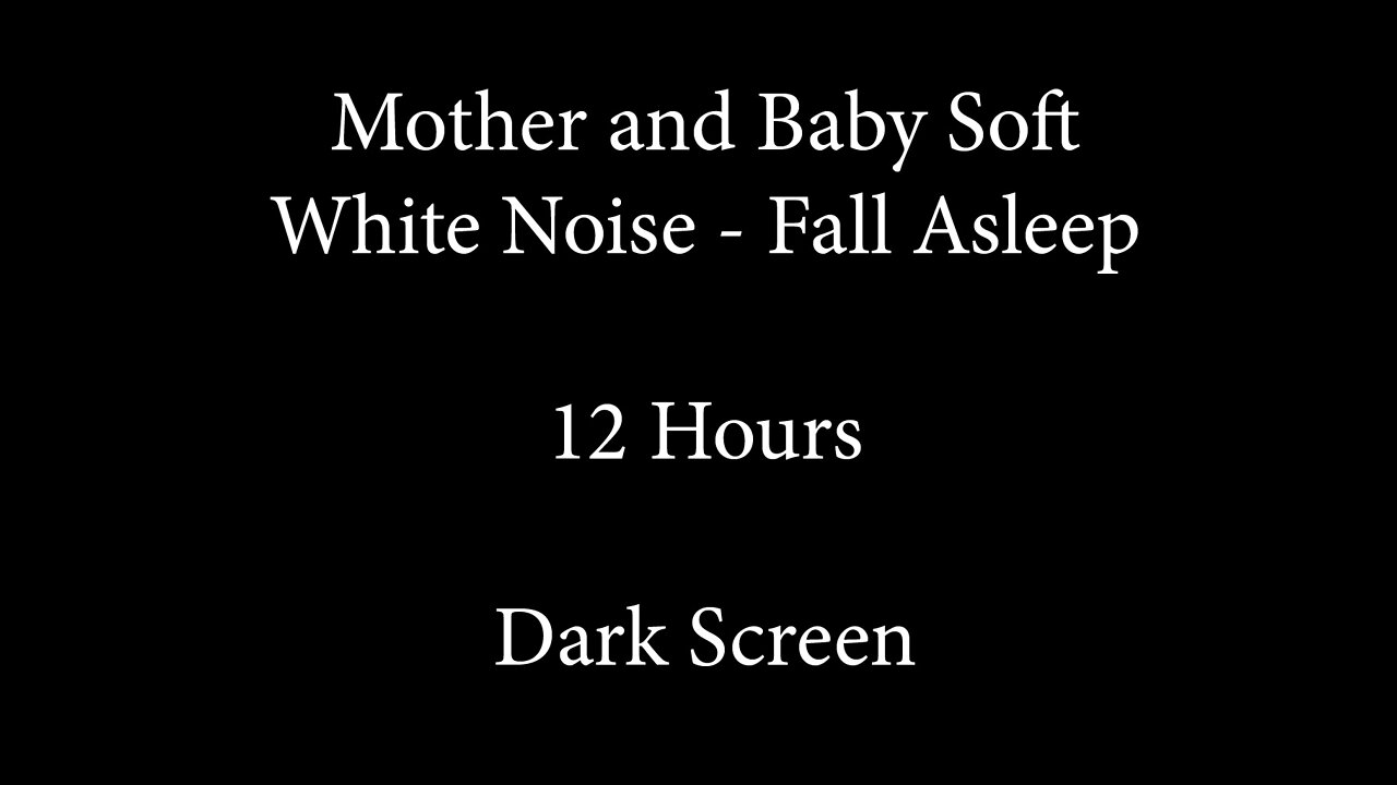 Mother and Baby Soft White Noise - Fall Asleep Fast Calming White Noise 12 Hours