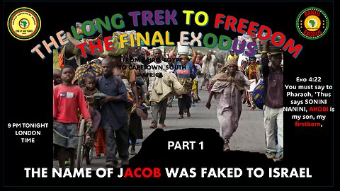 AFRICA IS THE HOLY LAND || THE LONG TREK TO FREEDOM - THE NAME OF JACOB WAS FAKED TO ISRAEL PART 1