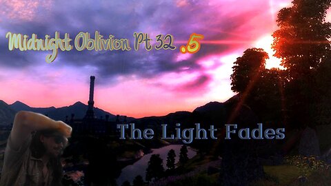 Midnight Oblivion Pt 32.5 : The Light Fades