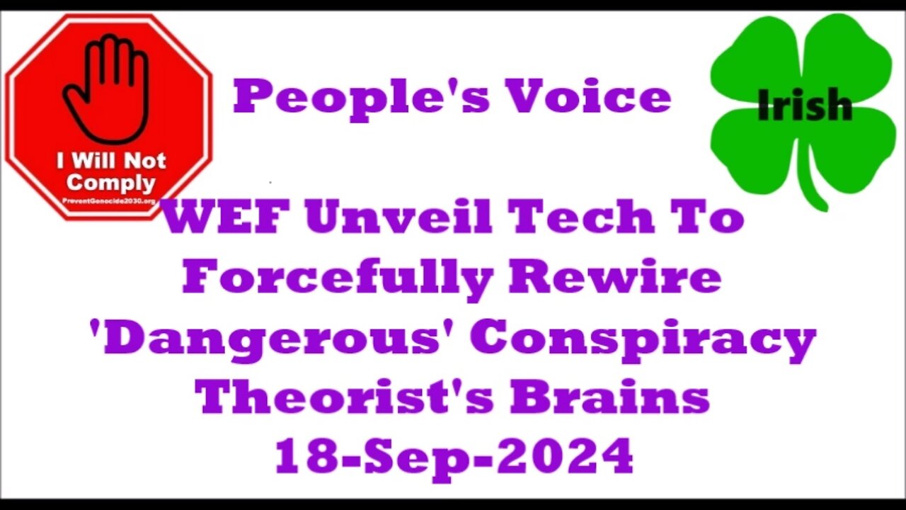 WEF Unveil Tech To Forcefully Rewire 'Dangerous' Conspiracy Theorist's Brains 18-Sep-2024