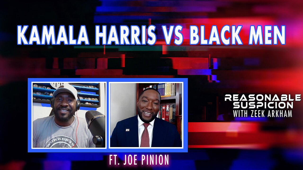 Kamala Harris vs Black Men, with Joe Pinion | Reasonable Suspicion w/Zeek Arkham