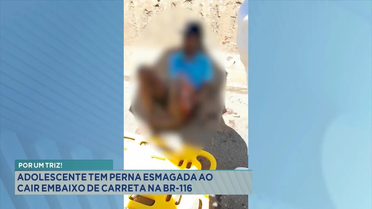 Por um triz: Adolescente tem Perna Esmagada ao cair embaixo de Carreta na BR-116.